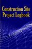 Construction Site Project Logbook