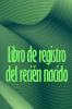 Libro De Registro Del Recién Nacido: Libro De Registro De Los 120 Primeros Días Del Bebé, Diario De Alimentación, Sueño Y Caca Del Bebé, Gráfico De ... De La Lactancia Materna (Spanish Edition)