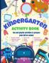 Kindergarten Activity Book: Awesome Kids Activity Workbook for kids ages 5 to 6 with Brain-Bending Challenges Kindergarten Workbook with Early Reading ... and More to help in Self Study or Homeschool