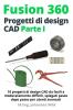 Fusion 360 | Progetti di design CAD Parte I