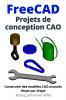 FreeCAD | Projets de conception CAO