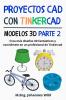 Proyectos CAD con Tinkercad | Modelos 3D Parte 2