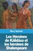 Les Héroïnes De Kâlidâsa Et Les Héroïnes De Shakespeare (French Edition)