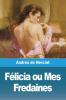 Félicia Ou Mes Fredaines ( Les 4 Parties): Editions Jm (French Edition)
