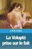 La Volupté Prise Sur Le Fait (French Edition)