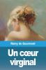 Un Cœur Virginal: Exploration De La Pureté Et De L'Amour À Travers Le Prisme De L'Allégorie Et Du Symbolisme (French Edition)