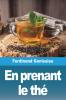 En Prenant Le Thé (French Edition)