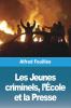 Les Jeunes Criminels, L'École Et La Presse (French Edition)