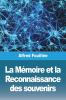 La Mémoire Et La Reconnaissance Des Souvenirs (French Edition)