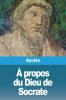 À Propos Du Dieu De Socrate (French Edition)
