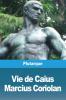 Vie De Caïus Marcius Coriolan (French Edition)