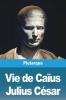 Vie De Caïus Julius César (French Edition)