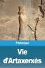 Vie D'Artaxerxès (French Edition)