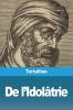 De L'Idolâtrie (French Edition)