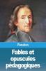 Fables Et Opuscules Pédagogiques (French Edition)