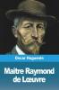 Maître Raymond De Loeuvre (French Edition)