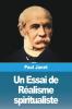 Un Essai De Réalisme Spiritualiste (French Edition)