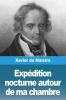 Expédition Nocturne Autour De Ma Chambre (French Edition)