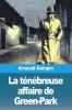 La Ténébreuse Affaire De Green-Park (French Edition)