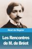 Les Rencontres De M De Bréot (French Edition)