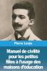 Manuel de civilité pour les petites filles à l'usage des maisons d'éducation (French Edition)
