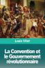 La Convention Et Le Gouvernement Révolutionnaire (French Edition)