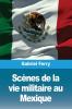 Scènes De La Vie Militaire Au Mexique (French Edition)