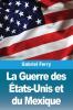 La Guerre Des États-Unis Et Du Mexique (French Edition)
