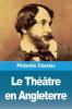 Le Théâtre En Angleterre (French Edition)