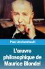 L'��uvre philosophique de Maurice Blondel