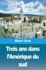 Trois Ans Dans L'Amérique Du Sud (French Edition)