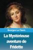 La Mystérieuse Aventure De Fridette (French Edition)