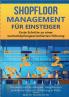 Shopfloor Management f��r Einsteiger