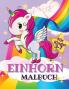 Einhorn Malbuch Für Kinder: Einfaches Und Lustiges Aktivitätsbuch Für Kinder Mit Fröhlich Lächelndem Einhorn, Schönem Regenbogen, Liebenswerten Motiven (German Edition)