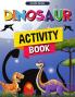 Dinosaur Activity Book: Fun Dino Activity Book A Great Prehistoric Activity Workbook for Boys and Girls