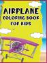 Airplane coloring book for kids: A great coloring book for young children with unique and high quality drawings of various airplanes