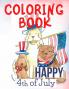 Happy 4th of July Coloring Book.Perfect for Them the Patriots the USA Lovers for Those That Miss Their Beloved Home and Family. Love USA!
