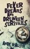 Fever Dreams and Drunken Scribbles