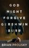 God Might Forgive Gershwin Burr