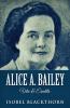 Alice A. Bailey - Vita & Eredità (Italian Edition)