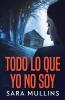 Todo lo que yo no soy