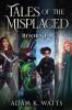 Tales of the Misplaced - Books 1-4