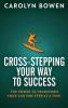 Cross-Stepping Your Way To Success