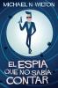 El Espía Que No Sabía Contar: En Español (Spanish Edition)