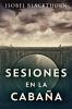 Sesiones En La Cabaña (Spanish Edition)