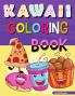 Kawaii Coloring Book: Easy and Fun Kawaii Coloring Pages for All Ages Kawaii Food Coloring Book for Stress Relief and Relaxation