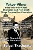Yakov Vilner First Ukrainian Chess Champion and First USSR Chess Composition Champion: A World Champion's Favorite Composers: 5
