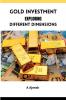 Gold Investment Exploring Different Dimensions