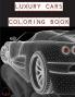Luxury Cars Coloring Book: Magnificent SuperCars for Kids, Teens and Grown-Ups ����️
