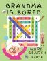 Grandma is Bored Word Search Book: Word Puzzle Books for Adults - Crossword Book for Adults - Word Find Books - 2021 Word Search Large Print Puzzle ... Books for Women ( Brain Games for Adults)